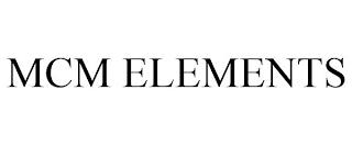 MCM ELEMENTS trademark