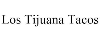 LOS TIJUANA TACOS trademark