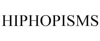 HIPHOPISMS trademark