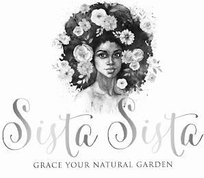 SISTA SISTA GRACE YOUR NATURAL GARDEN trademark