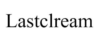 LASTCLREAM trademark