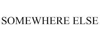 SOMEWHERE ELSE trademark