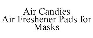 AIR CANDIES AIR FRESHENER PADS FOR MASKS trademark