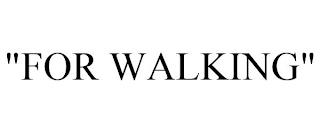 "FOR WALKING" trademark