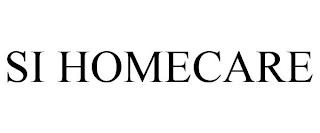 SI HOMECARE trademark