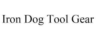 IRON DOG TOOL GEAR trademark