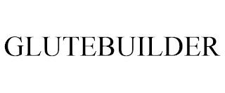 GLUTEBUILDER trademark