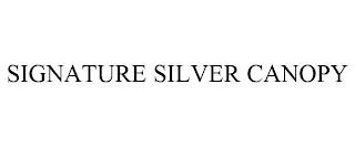 SIGNATURE SILVER CANOPY trademark