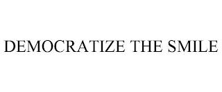 DEMOCRATIZE THE SMILE trademark