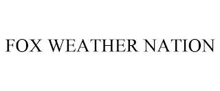 FOX WEATHER NATION trademark