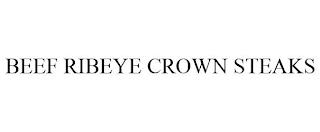 BEEF RIBEYE CROWN STEAKS trademark