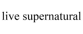 LIVE SUPERNATURAL trademark