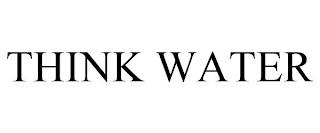 THINK WATER trademark