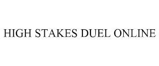 HIGH STAKES DUEL ONLINE trademark