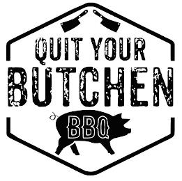 QUIT YOUR BUTCHEN BBQ trademark