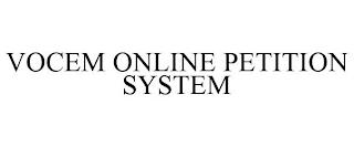 VOCEM ONLINE PETITION SYSTEM trademark