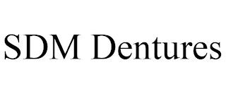 SDM DENTURES trademark