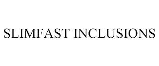 SLIMFAST INCLUSIONS trademark