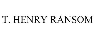 T. HENRY RANSOM trademark