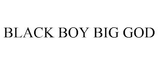 BLACK BOY BIG GOD trademark