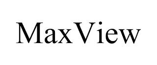 MAXVIEW trademark