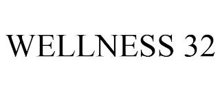 WELLNESS 32 trademark