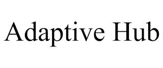 ADAPTIVE HUB trademark