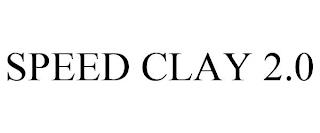 SPEED CLAY 2.0 trademark