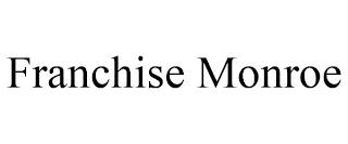 FRANCHISE MONROE trademark