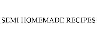 SEMI HOMEMADE RECIPES trademark