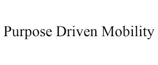 PURPOSE DRIVEN MOBILITY trademark