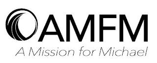 AMFM A MISSION FOR MICHAEL trademark