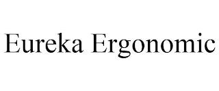 EUREKA ERGONOMIC trademark