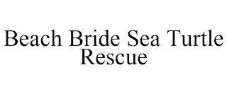 BEACH BRIDE SEA TURTLE RESCUE trademark