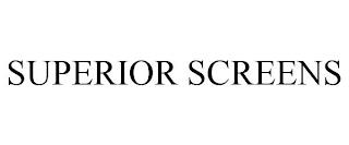 SUPERIOR SCREENS trademark