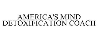 AMERICA'S MIND DETOXIFICATION COACH trademark