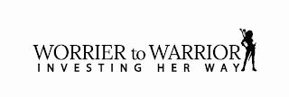 WORRIER TO WARRIOR INVESTING HER WAY trademark