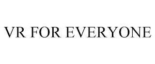 VR FOR EVERYONE trademark