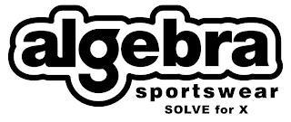 ALGEBRA SPORTSWEAR SOLVE FOR X trademark