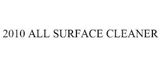 2010 ALL SURFACE CLEANER trademark