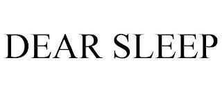 DEAR SLEEP trademark