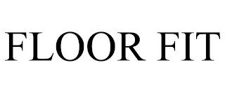 FLOOR FIT trademark