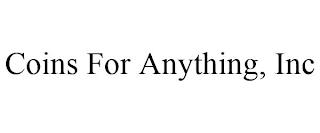 COINS FOR ANYTHING, INC trademark