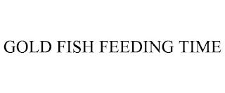 GOLD FISH FEEDING TIME trademark