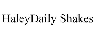 HALEYDAILY SHAKES trademark