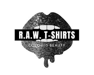 R.A.W. T-SHIRTS COLOR IS BEAUTY trademark