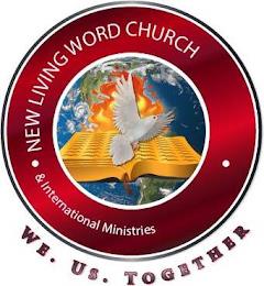 NEW LIVING WORD CHURCH & INTERNATIONAL MINISTRIES WE · US · TOGETHER trademark