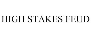 HIGH STAKES FEUD trademark