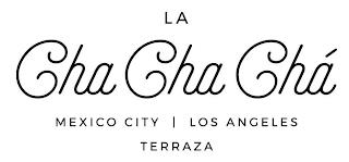 LA CHA CHA CHA MEXICO CITY | LOS ANGELESTERRAZA trademark