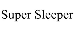 SUPER SLEEPER trademark